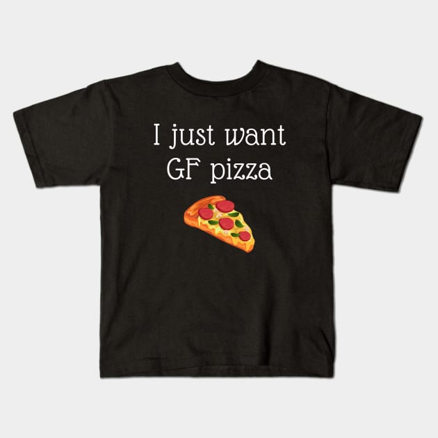 I just want gluten free pizza Kids T-Shirt by Gluten Free Traveller